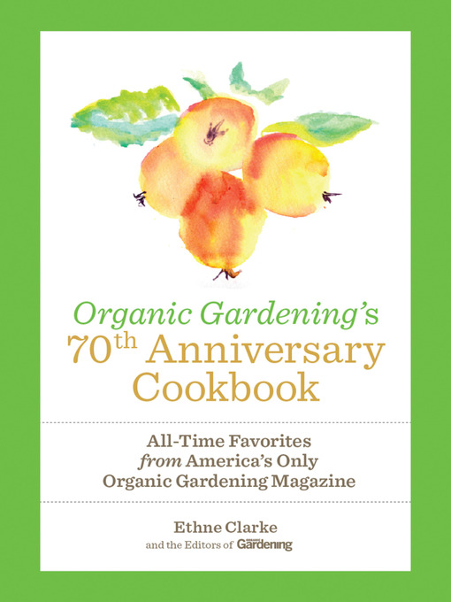 Title details for Organic Gardening's 70th Anniversary Cookbook by Ethne Clarke - Wait list